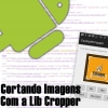 Cortando Imagens Com a Lib Cropper no Android