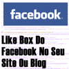 Like Box do Facebook em Seu Site ou Blog