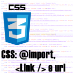 CSS: @import, link e url