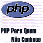 PHP Para Quem Não Conhece