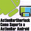 Criando Suporte ActionBar Android Com ActionBarSherlock