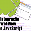 Integrando WebView Android Com JavaScript de Uma WebPage