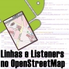 Linhas e Listerners no OpenStreetMap Android