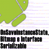 onSaveInstanceState, Bitmap e Serializable no Android. Correção